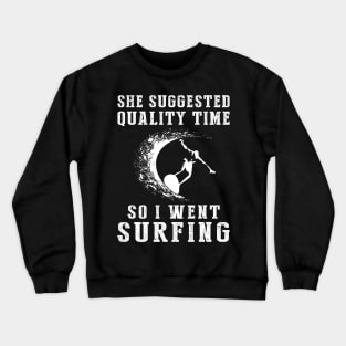 Riding Waves of Quality Time - Funny Surfing Tee! Crewneck Sweatshirt